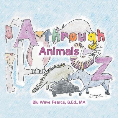 Cover for Blu Wave Pearce B.Ed. MA · Animals a Through Z (Bok) (2021)