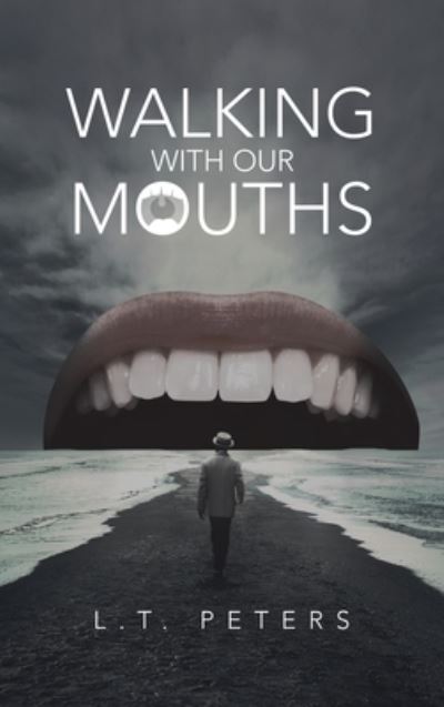 Walking with Our Mouths - L. T. Peters - Livros - Author Solutions, LLC - 9781664276598 - 29 de setembro de 2022