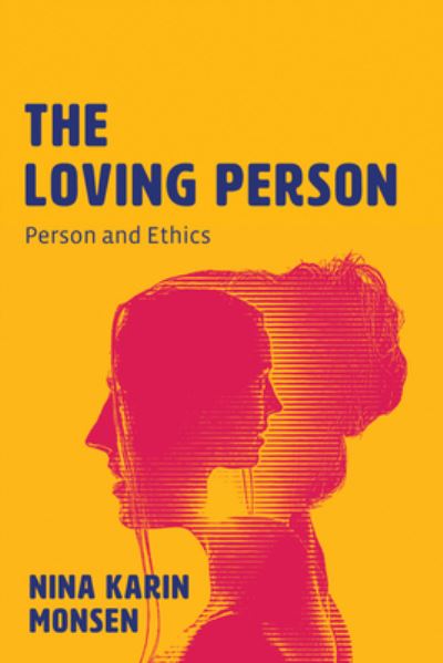 Cover for Nina Karin Monsen · The Loving Person: Person and Ethics (Hardcover Book) (2021)