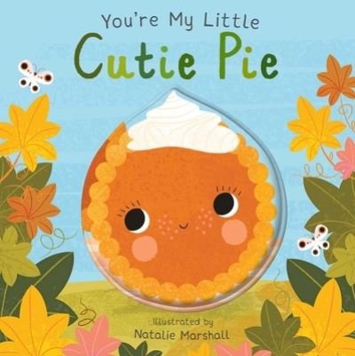 Cover for Natalie Marshall · You're My Little Cutie Pie (Book) (2023)