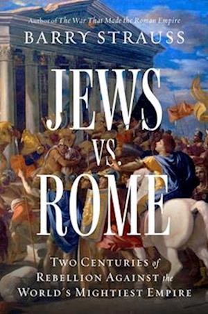 Cover for Barry Strauss · Jews vs. Rome: Two Centuries of Rebellion Against the World's Mightiest Empire (Hardcover Book) (2025)
