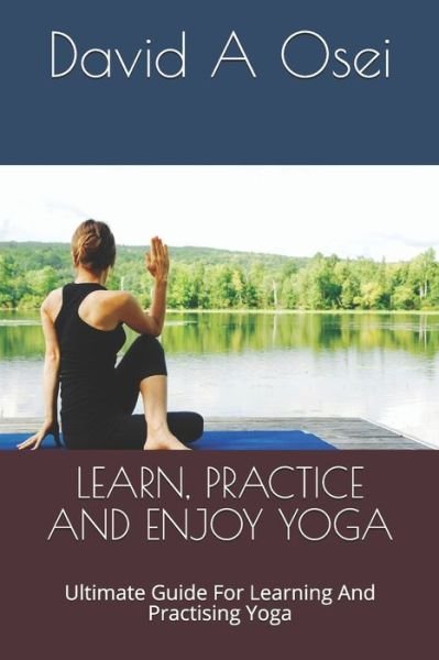 Cover for David a Osei · Learn, Practice and Enjoy Yoga (Paperback Bog) (2019)