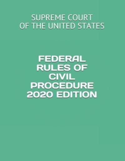 Cover for Supreme Court of the United States · Federal Rules of Civil Procedure 2020 Edition (Paperback Book) (2019)