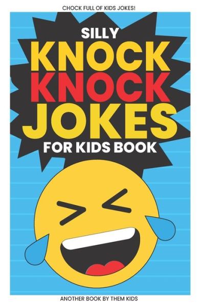 Cover for Them Kids · Silly Knock Knock Jokes for Kids Book (Paperback Book) (2019)