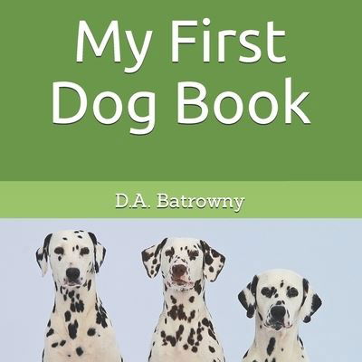 My First Dog Book - D a Batrowny - Books - Independently Published - 9781677302598 - December 18, 2019