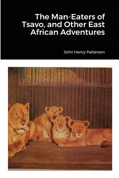 Cover for John Henry Patterson · The Man-Eaters of Tsavo, and Other East African Adventures (Paperback Bog) (2022)