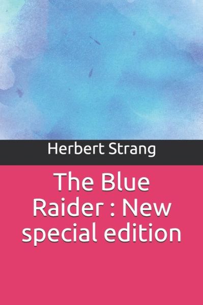 The Blue Raider - Herbert Strang - Kirjat - Independently Published - 9781679577598 - sunnuntai 22. joulukuuta 2019