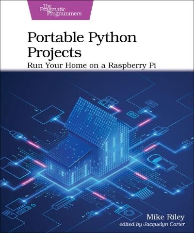 Cover for Mike Riley · Portable Python Projects: Run Your Home on a Raspberry Pi (Paperback Book) (2022)