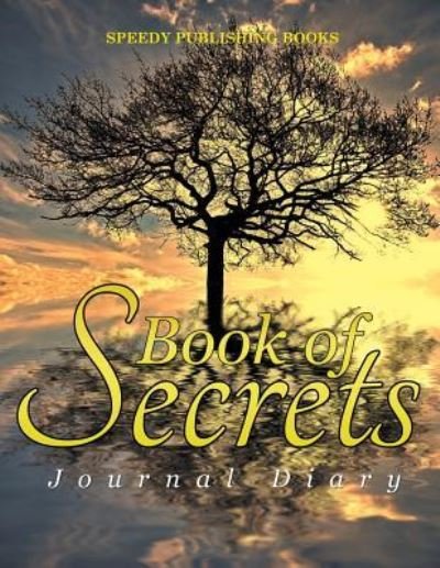 Cover for Speedy Publishing Books · Book of Secrets: Journal Diary (Paperback Book) (2015)