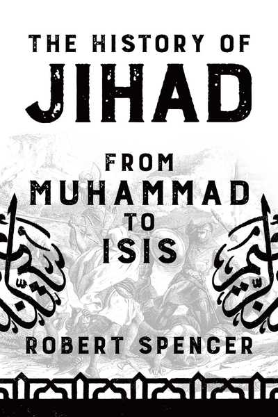 Cover for Robert Spencer · The History of Jihad: From Muhammad to ISIS (Gebundenes Buch) (2018)