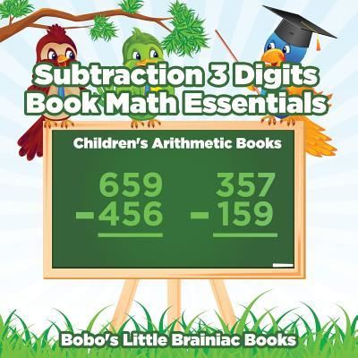 Cover for Bobo's Little Brainiac Books · Subtraction 3 Digits Book Math Essentials - Children's Arithmetic Books (Paperback Book) (2016)