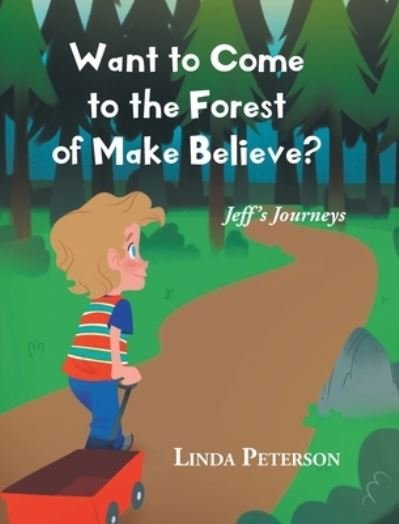 Cover for Linda Peterson · Want to Come to the Forest of Make Believe? (Bok) (2022)