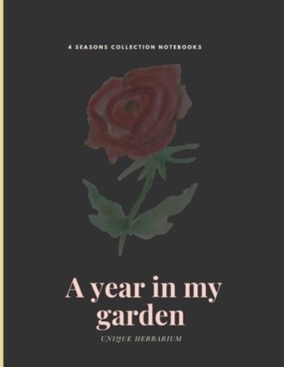 Cover for 4 Seasons Collection Notebooks · A year in my garden, Unique herbarium (Pocketbok) (2019)