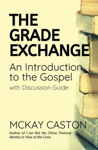 Cover for McKay Caston · The Grade Exchange (Paperback Book) (2019)