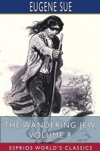 Cover for Eugene Sue · The Wandering Jew, Volume 8 (Esprios Classics) (Paperback Book) (2024)