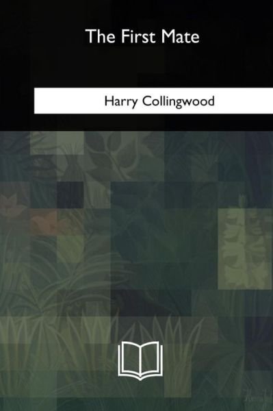 Cover for Harry Collingwood · The First Mate (Pocketbok) (2018)