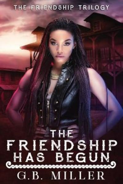 Cover for G B Miller · The Friendship Has Begun (Paperback Book) (2018)