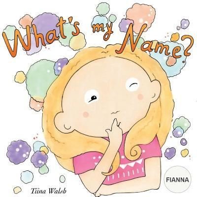 Cover for Tiina Waksh · What's My Name? Fianna (Taschenbuch) (2018)