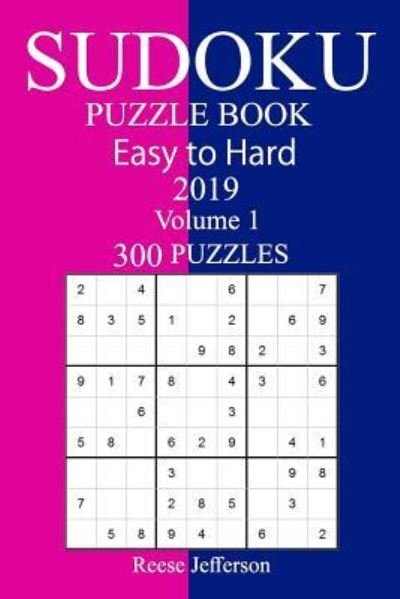 Cover for Reese Jefferson · 300 Easy to Hard Sudoku Puzzle Book 2019 (Pocketbok) (2018)