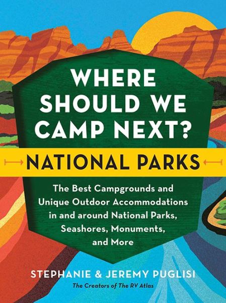 Cover for Stephanie Puglisi · Where Should We Camp Next?: National Parks: The Best Campgrounds and Unique Outdoor Accommodations In and Around National Parks, Seashores, Monuments, and More (Paperback Book) (2023)