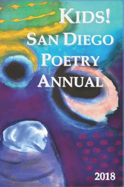 Cover for San Diego Entertainment + Arts Guild · Kids! San Diego Poetry Annual 2018 (Paperback Bog) (2018)