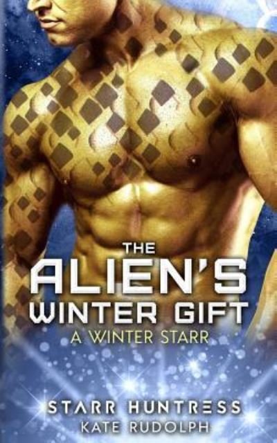 Cover for Kate Rudolph · The Alien's Winter Gift : A Winter Starr (Paperback Book) (2018)