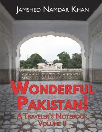 Cover for Jamshed Namdar Khan · Wonderful Pakistan! A Traveler's Notebook: Volume 2 - A Traveler's Guide to Pakistan (Paperback Book) (2020)