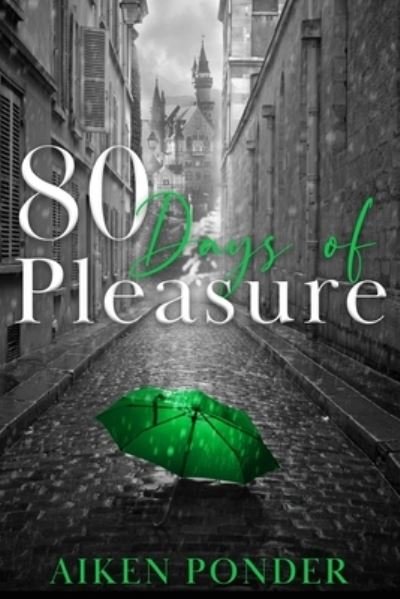 Cover for Aiken Ponder · 80 Days of Pleasure (Book) (2022)