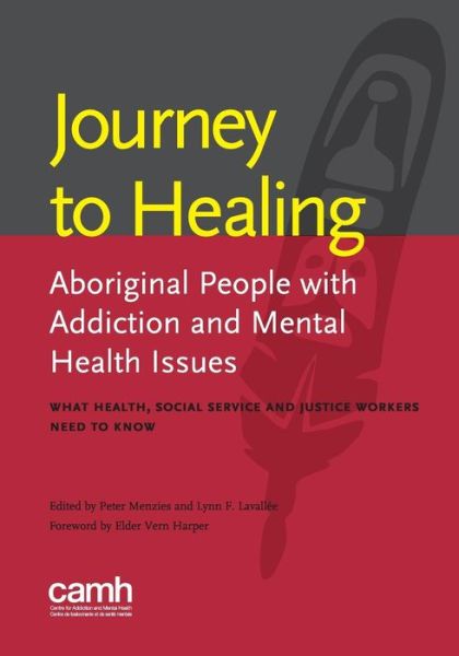 Cover for Lynn Lavallee · Journey to healing: Aboriginal people with addiction and mental health issues: what health, social service and justice workers need to know (Paperback Book) (2014)