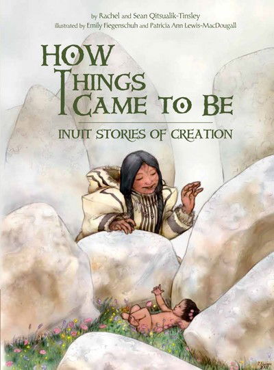 Cover for Rachel Qitsualik-Tinsley · How Things Came to Be: Inuit Stories of Creation (Taschenbuch) [English edition] (2019)