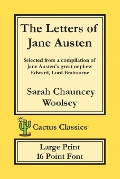 Cover for Sarah Chauncey Woolsey · The Letters of Jane Austen (Cactus Classics Large Print) (Paperback Book) (2019)