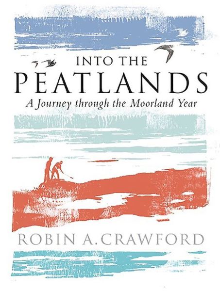 Cover for Robin Crawford · Into the Peatlands: A Journey through the Moorland Year (Paperback Book) (2018)