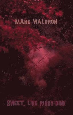 Cover for Mark Waldron · Sweet, like Rinky-Dink (Paperback Book) (2019)