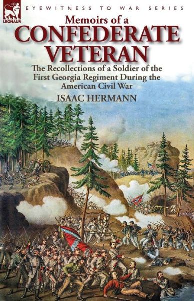 Cover for Isaac Hermann · Memoirs of a Confederate Veteran: the Recollections of a Soldier of the First Georgia Regiment During the American Civil War (Pocketbok) (2013)