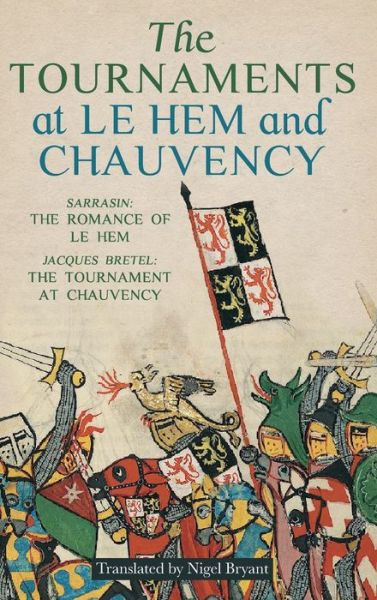 Cover for Nigel Bryant · The Tournaments at Le Hem and Chauvency: Sarrasin: The Romance of Le Hem; Jacques Bretel: The Tournament at Chauvency (Hardcover Book) (2020)