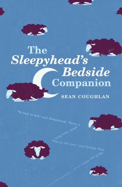 The Sleepyhead's Bedside Companion - Sean Coughlan - Books - Cornerstone - 9781784756598 - November 24, 2016