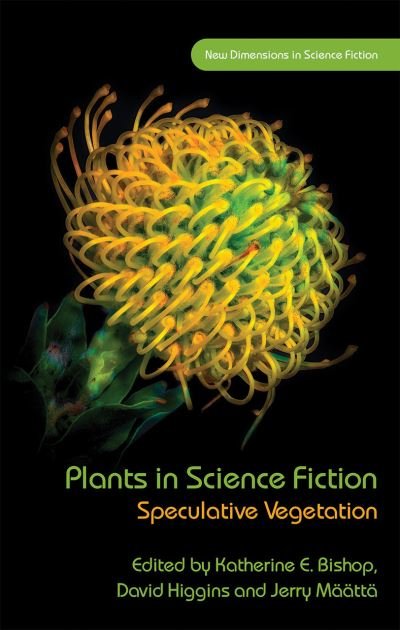 Cover for Plants in Science Fiction: Speculative Vegetation - New Dimensions in Science Fiction (Hardcover Book) (2020)