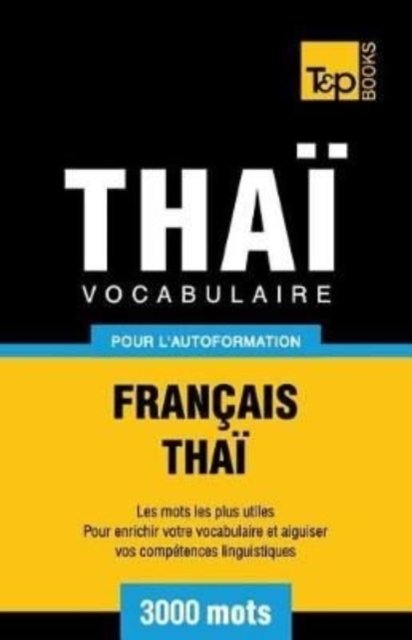 Cover for Andrey Taranov · Vocabulaire Francais-Thai pour l'autoformation - 3000 mots - French Collection (Paperback Bog) (2018)