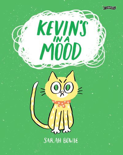 Kevin's In a Mood - Sarah Bowie - Books - O'Brien Press Ltd - 9781788493598 - March 13, 2023