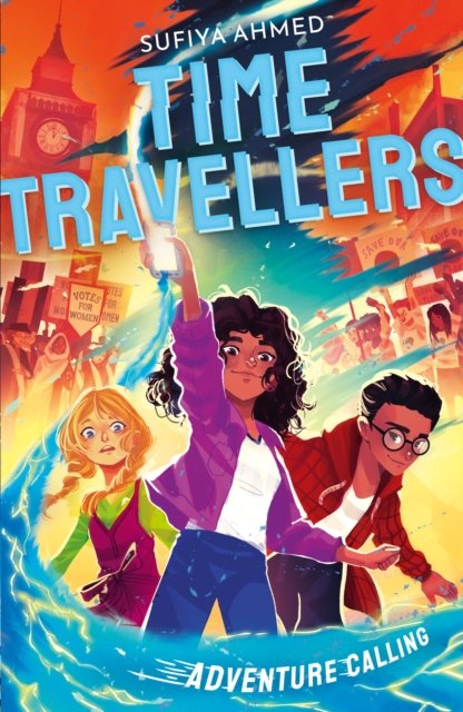 The Time Travellers: Adventure Calling - The Time Travellers - Sufiya Ahmed - Books - Little Tiger Press Group - 9781788956598 - February 1, 2024