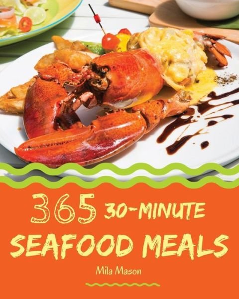 Cover for Mila Mason · 30-Minute Seafood Meals 365 (Paperback Book) (2018)