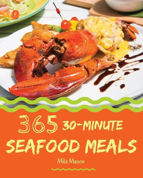 Cover for Mila Mason · 30-Minute Seafood Meals 365 (Paperback Bog) (2018)