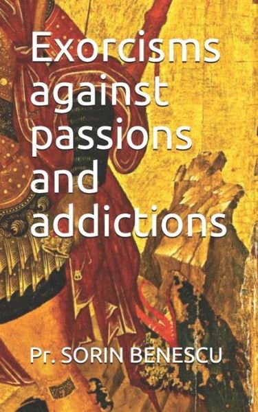 Cover for Pr. Sorin BENESCU · Exorcisms Against Passions and Addictions (Buch) (2018)