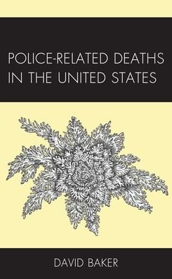 Cover for David Baker · Police-Related Deaths in the United States - Policing Perspectives and Challenges in the Twenty-First Century (Paperback Book) (2023)