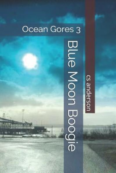 Cover for C S Anderson · Ocean Gores 3 Blue Moon Boogie (Paperback Book) (2019)