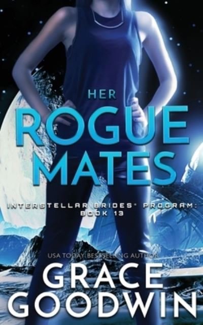 Cover for Grace Goodwin · Her Rogue Mates - Interstellar Brides (r) Program (Paperback Book) (2019)