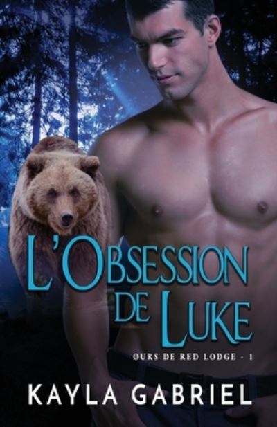 L'Obsession de Luke: Grands caracteres - Kayla Gabriel - Książki - Ksa Publishing Consultants Inc - 9781795914598 - 9 czerwca 2020