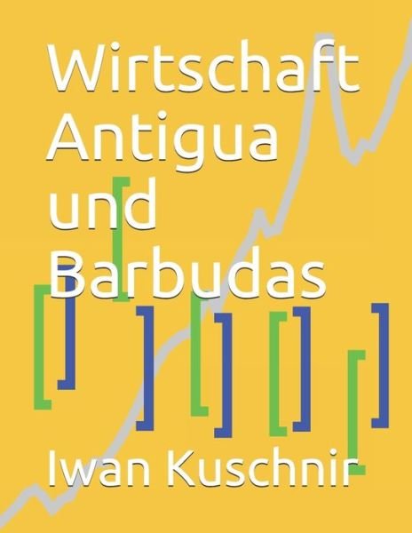 Cover for Iwan Kuschnir · Wirtschaft Antigua und Barbudas (Paperback Bog) (2019)
