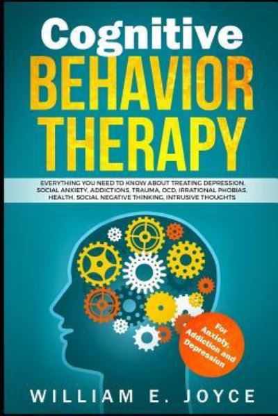 Cover for William E Joyce · Cognitive Behavior Therapy for Anxiety, Addiction and Depression (Paperback Book) (2019)