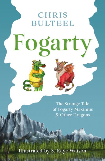 Cover for Chris Bulteel · Fogarty: The Strange Tale of Fogarty Maximus and Other Dragons (Paperback Book) (2021)